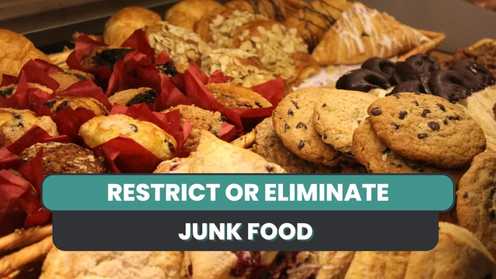 RESTRICT OR ELIMINATE JUNK FOOD